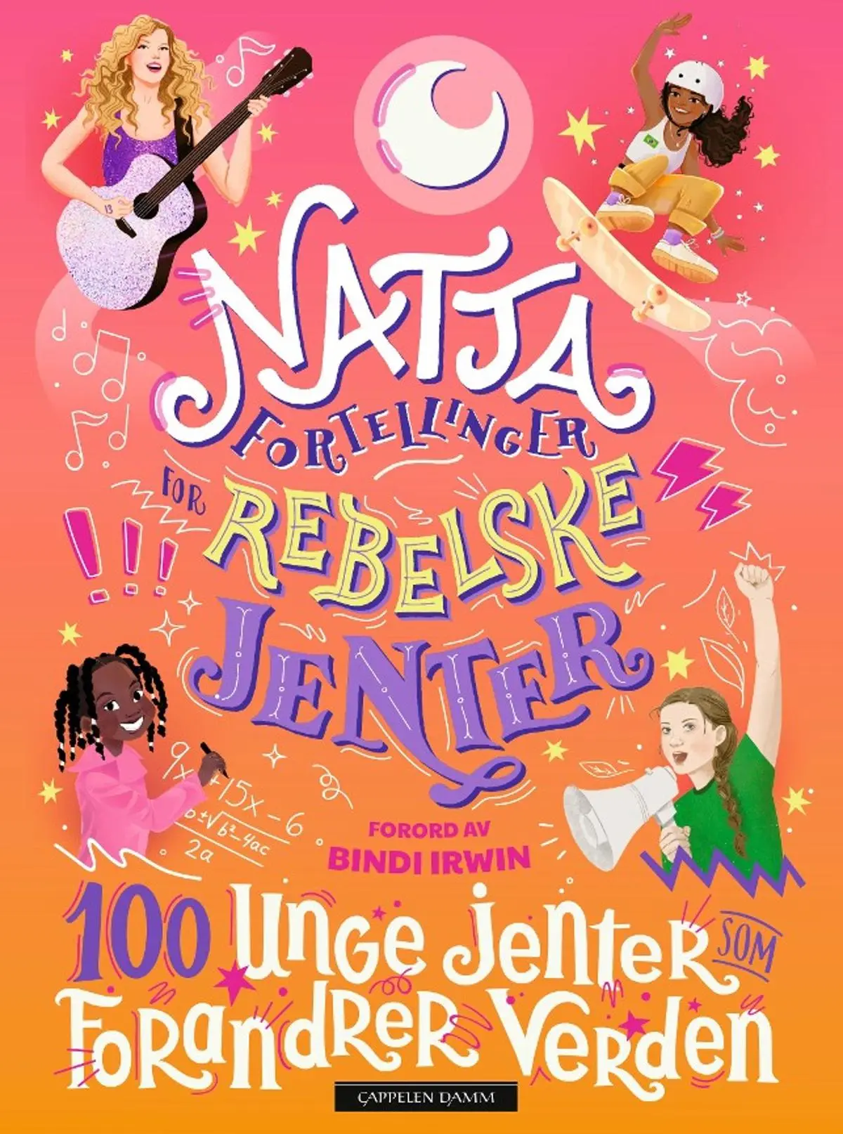 Nattafortellinger for rebelske jenter: 100 unge jenter som forandrer verden