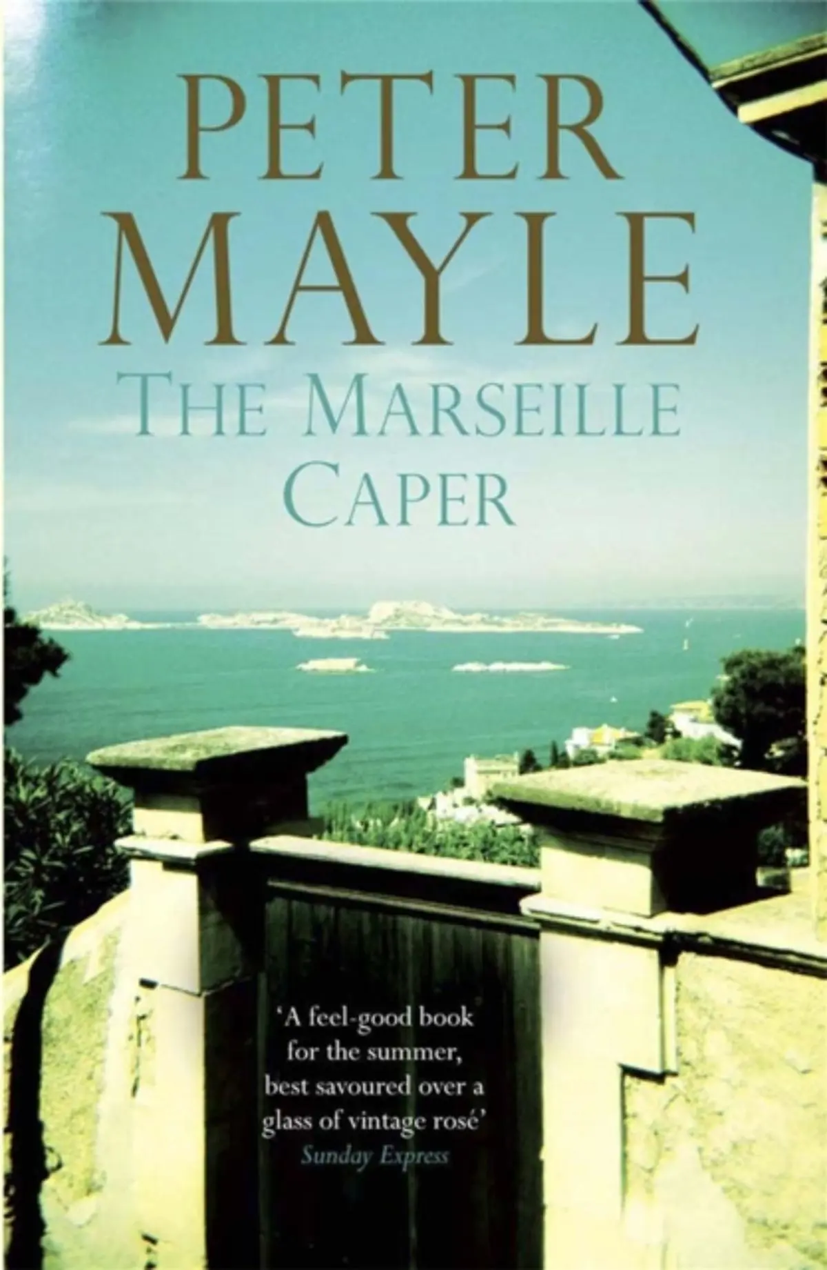 The Marseille Caper: the sun-soaked summer mystery from the renowned author of A Year in Provence.