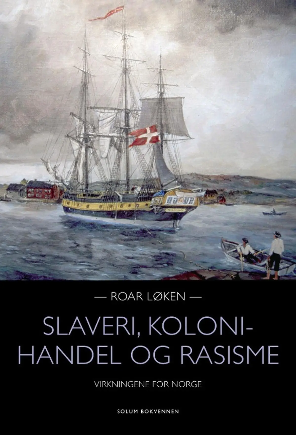 Slaveri, kolonihandel og rasisme: virkningene for Norge