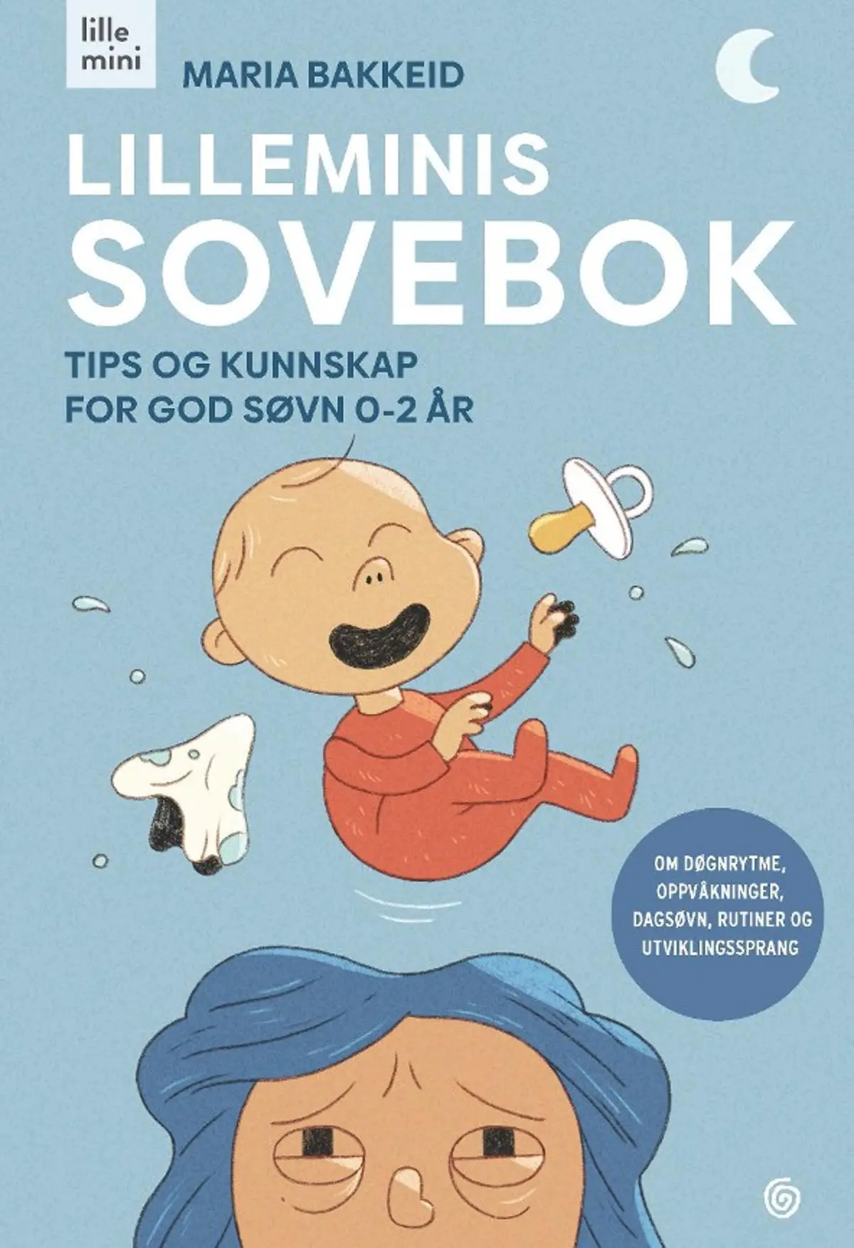 Lilleminis sovebok: tips og kunnskap for god søvn 0-2 år