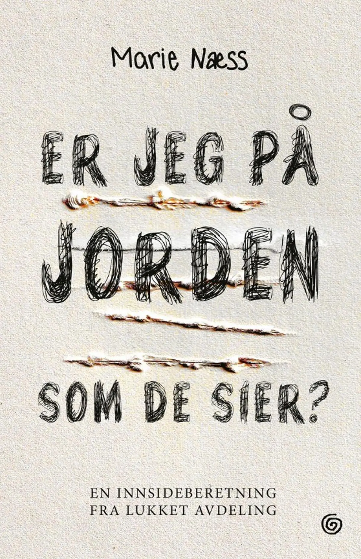 Er jeg på jorden som de sier: en innsideberetning fra lukket avdeling