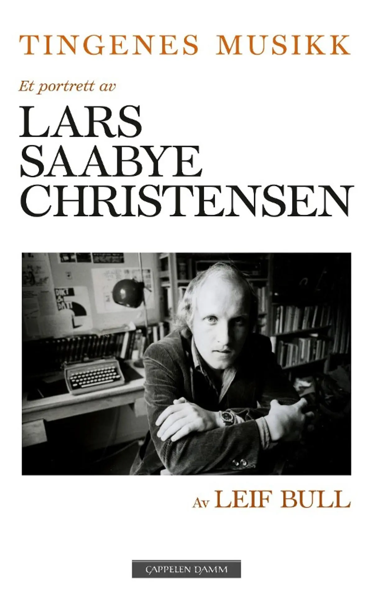 Tingenes musikk: et portrett av Lars Saabye Christensen