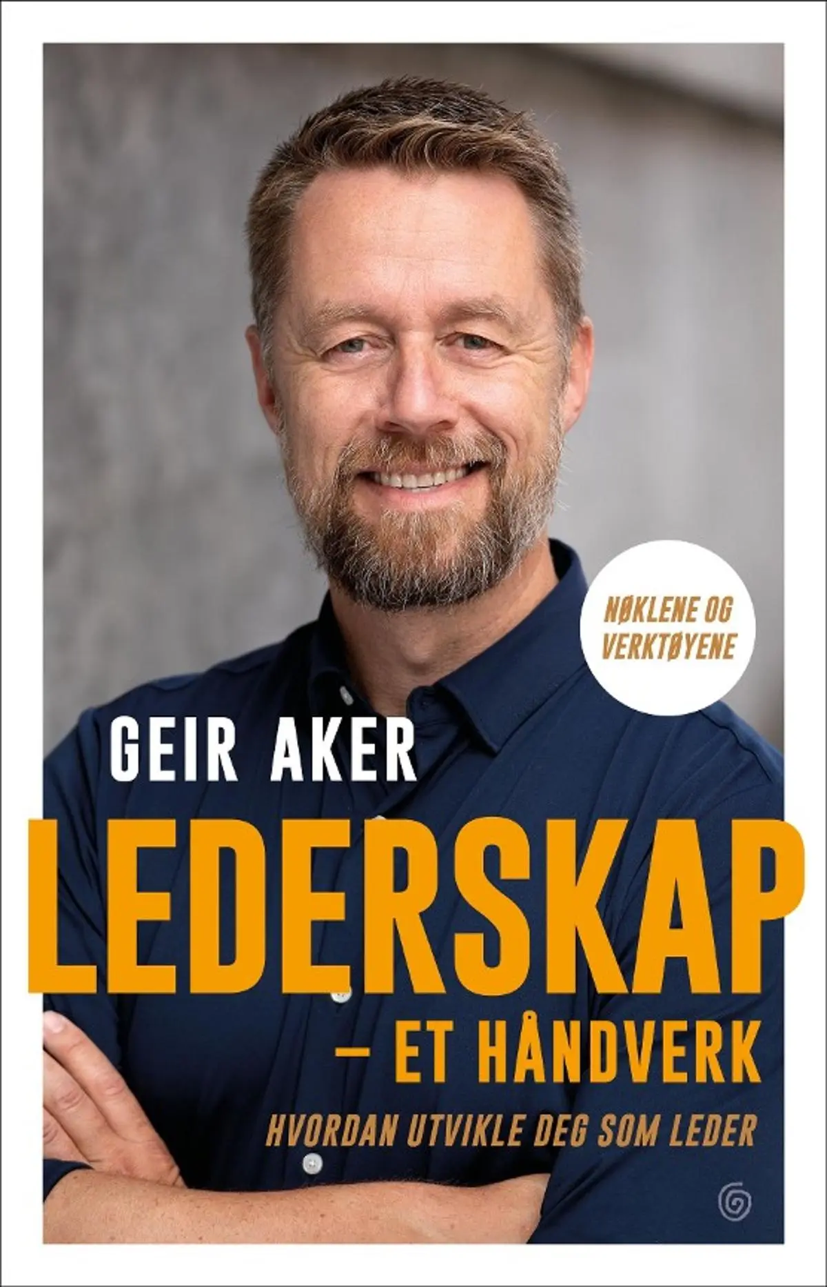 Lederskap: et håndverk : hvordan utvikle deg som leder : nøklene og verktøyene