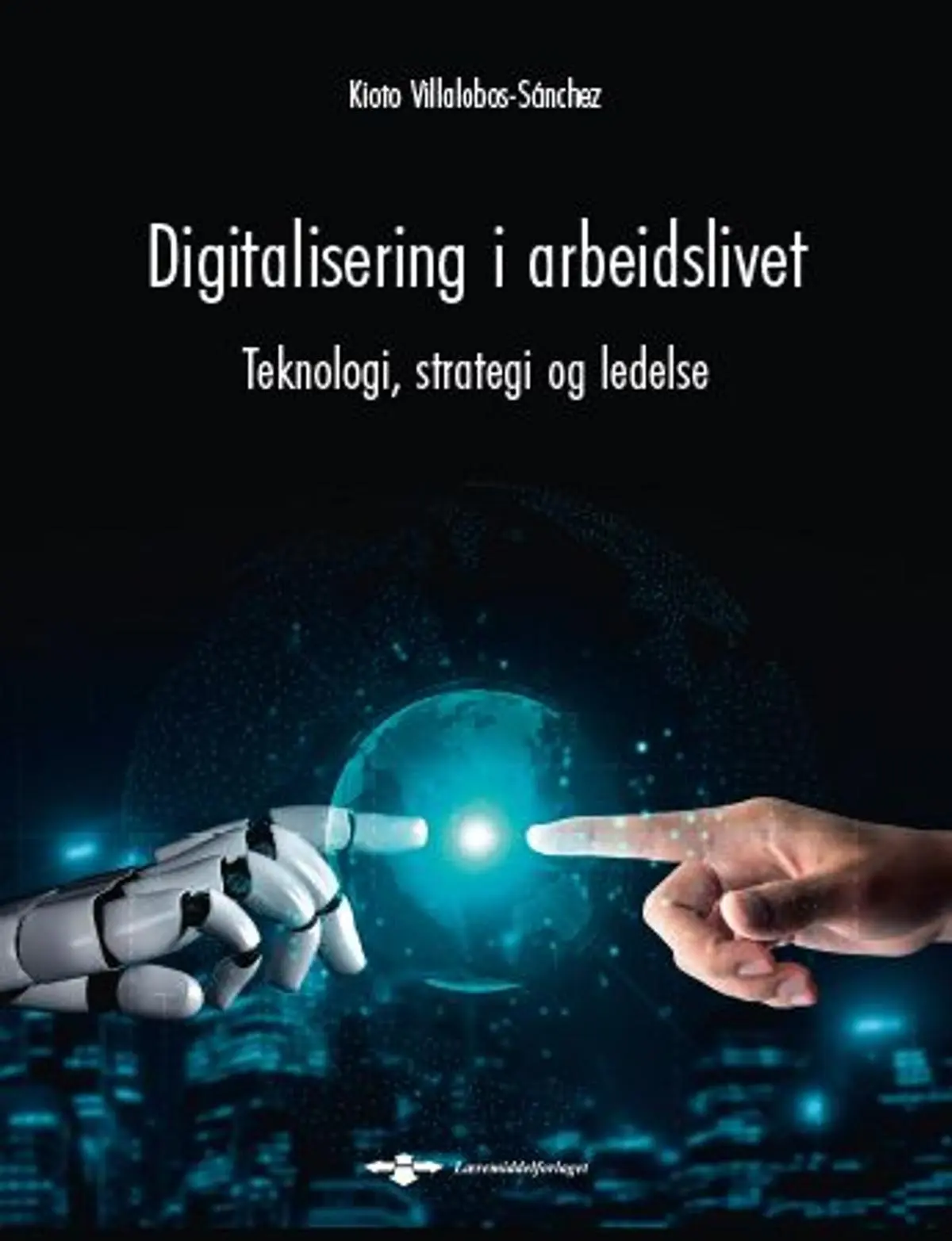 Digitalisering i arbeidslivet: teknologi, strategi og ledelse