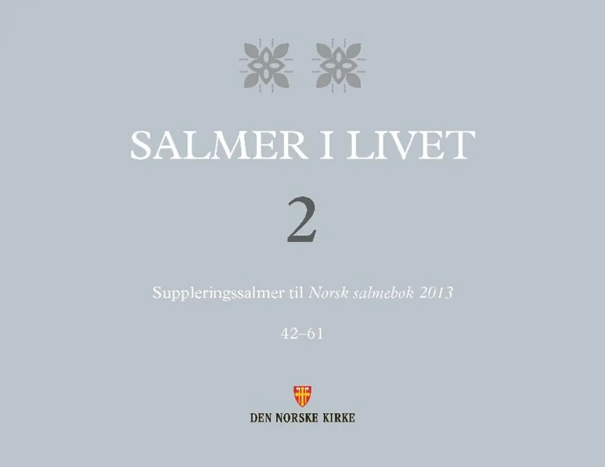 Salmer i livet: 2 : suppleringssalmer til Norsk salmebok 2013 : 42-61