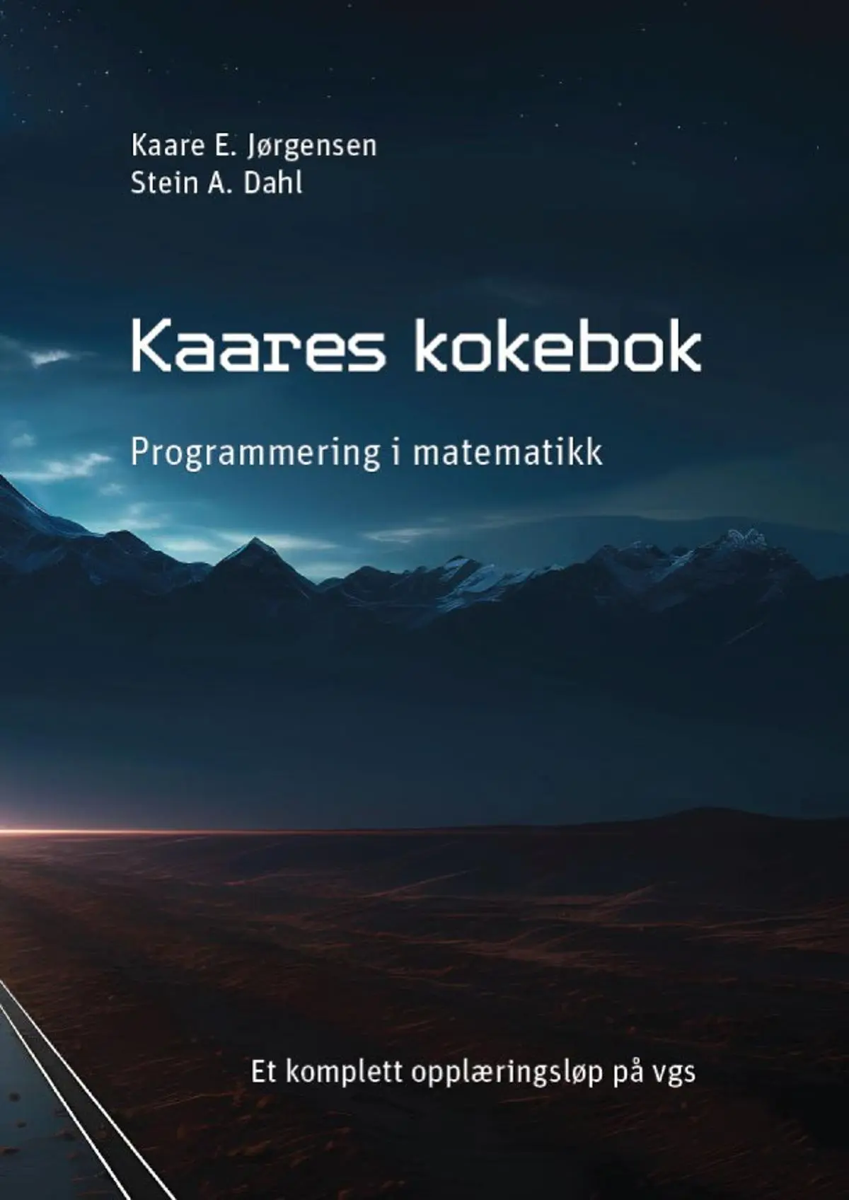Kaares kokebok: programmering i matematikk : et komplett opplæringsløp på vgs