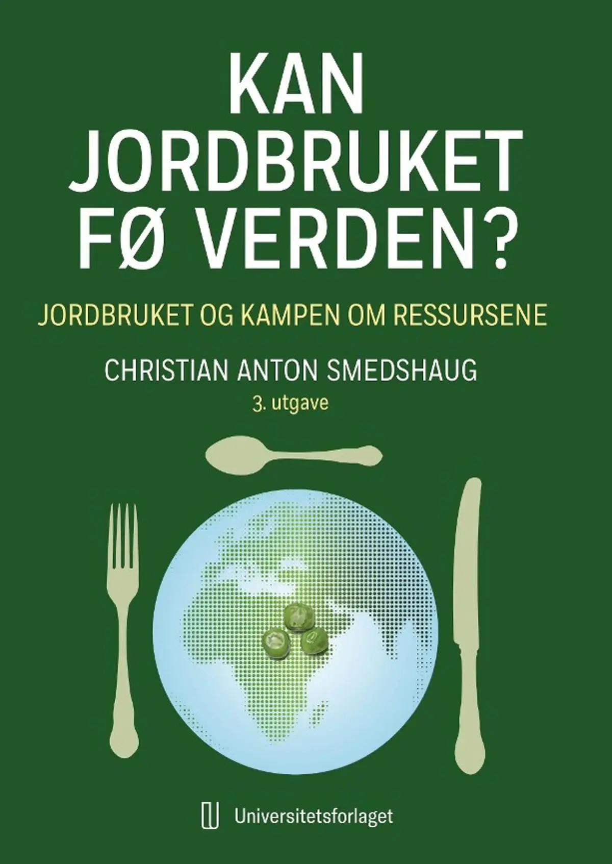 Kan jordbruket fø verden?: jordbruket og kampen om ressursene