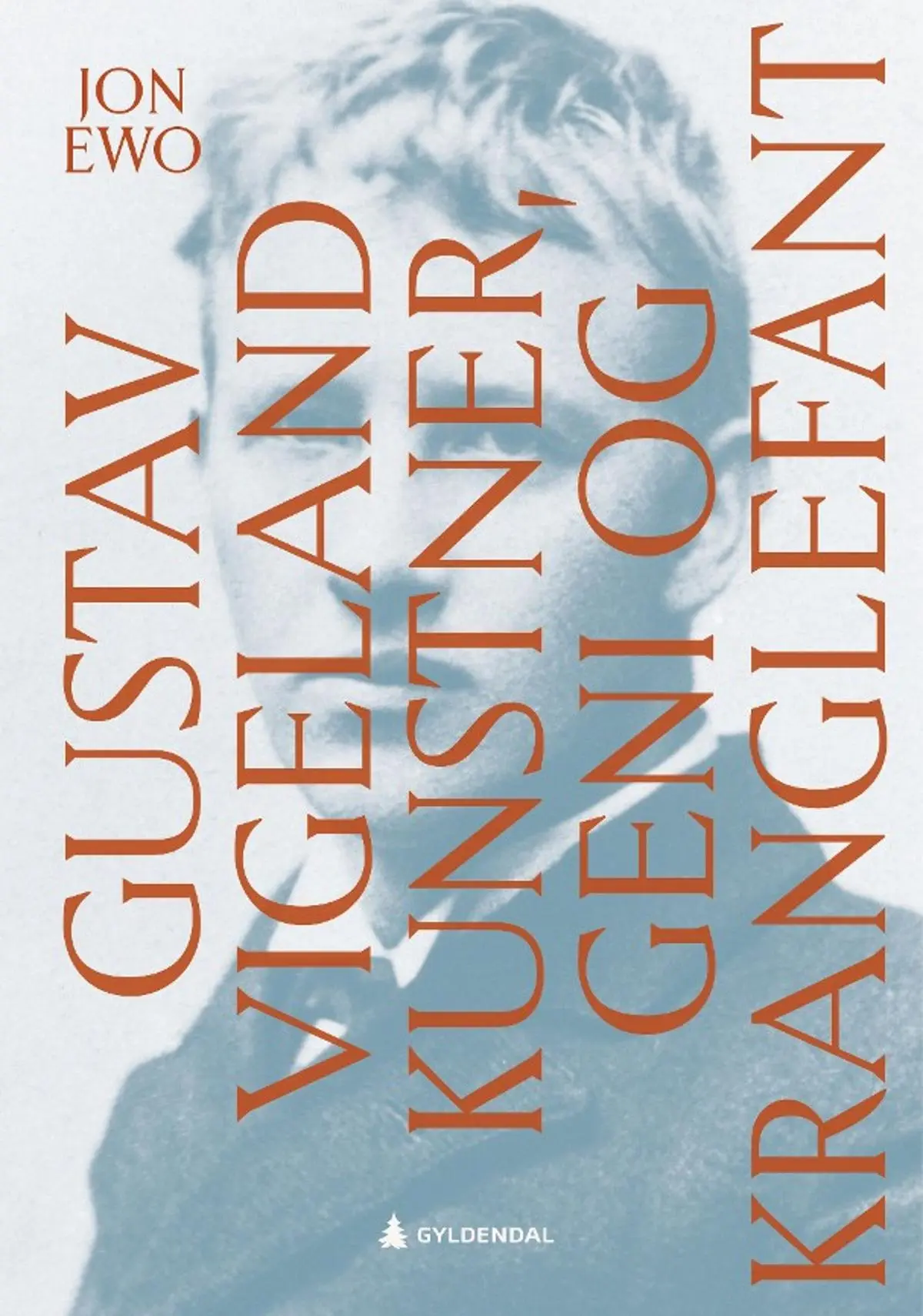 Gustav Vigeland: kunstner, geni og kranglefant