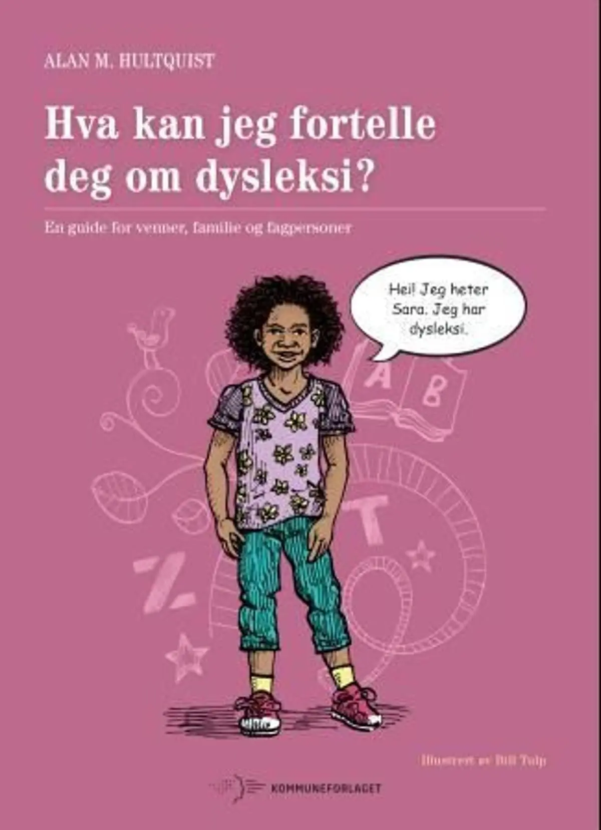 Hva kan jeg fortelle deg om dysleksi?: en guide for venner, familie og fagpersoner